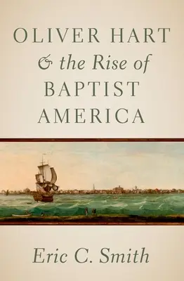 Oliver Hart und der Aufstieg des baptistischen Amerika - Oliver Hart and the Rise of Baptist America