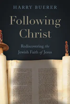 Christus nachfolgen: Die Wiederentdeckung des jüdischen Glaubens an Jesus - Following Christ: Rediscovering the Jewish Faith of Jesus