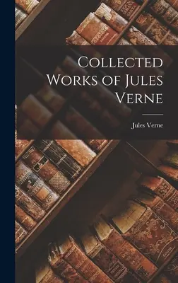 Gesammelte Werke von Jules Verne - Collected Works of Jules Verne