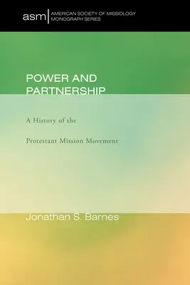 Macht und Partnerschaft: Eine Geschichte der protestantischen Missionsbewegung - Power and Partnership: A History of the Protestant Mission Movement