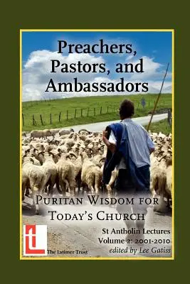 Prediger, Pastoren und Botschafter: Puritanische Weisheit für die Kirche von heute - Preachers, Pastors, and Ambassadors: Puritan Wisdom for Today's Church