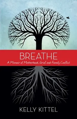 Atmen: Memoiren über Mutterschaft, Trauer und Familienkonflikte - Breathe: A Memoir of Motherhood, Grief, and Family Conflict