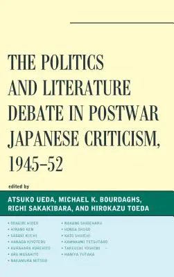 Die Debatte über Politik und Literatur in der japanischen Nachkriegskritik, 1945-52 - The Politics and Literature Debate in Postwar Japanese Criticism, 1945-52