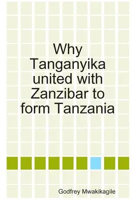 Warum sich Tanganjika mit Sansibar zu Tansania vereinigte - Why Tanganyika united with Zanzibar to form Tanzania
