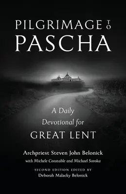 Pilgerreise zum Pascha: Eine tägliche Andacht für die große Fastenzeit - Pilgrimage to Pascha: A Daily Devotional for Great Lent