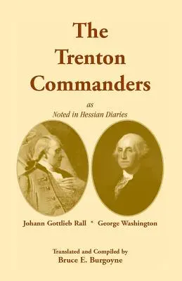 Die Kommandanten von Trenton: Johann Gottlieb Rall und George Washington, wie sie in hessischen Tagebüchern notiert sind - The Trenton Commanders: Johann Gottlieb Rall and George Washington, as Noted in Hessian Diaries