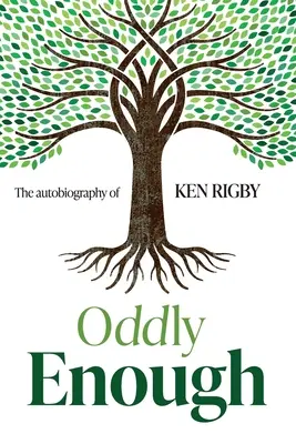 Seltsam genug: Die Autobiographie von Ken Rigby - Oddly Enough: The Autobiography of Ken Rigby