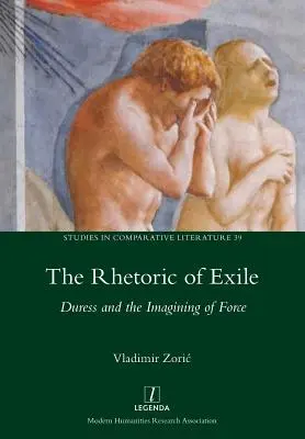 Rhetorik des Exils: Zwang und die Imagination von Macht - Rhetoric of Exile: Duress and the Imagining of Force