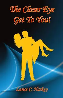 Je näher das Auge an dich herankommt! - The Closer Eye Get to You!