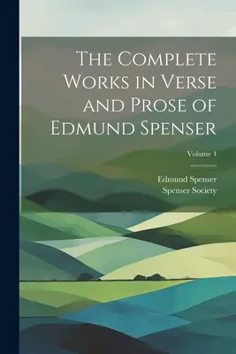 Die vollständigen Werke in Versen und Prosa von Edmund Spenser; Band 4 - The Complete Works in Verse and Prose of Edmund Spenser; Volume 4