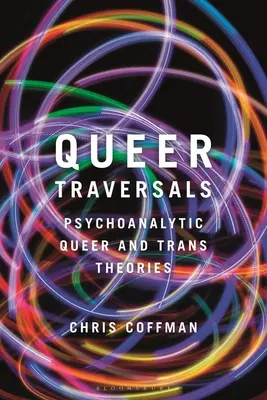 Queer Traversals: Psychoanalytische Queer- und Trans-Theorien - Queer Traversals: Psychoanalytic Queer and Trans Theories