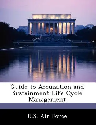 Leitfaden für das Lebenszyklusmanagement bei Beschaffung und Instandhaltung - Guide to Acquisition and Sustainment Life Cycle Management