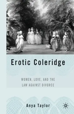 Erotischer Coleridge: Frauen, Liebe und das Gesetz gegen Scheidung - Erotic Coleridge: Women, Love and the Law Against Divorce