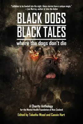 Black Dogs, Black Tales - Wo die Hunde nicht sterben: Eine Wohltätigkeitsanthologie für die Mental Health Foundation of New Zealand - Black Dogs, Black Tales - Where the Dogs Don't Die: A Charity Anthology for the Mental Health Foundation of New Zealand
