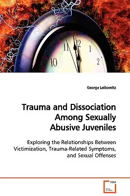 Trauma und Dissoziation bei jugendlichen Sexualstraftätern - Trauma and Dissociation Among Sexually Abusive Juveniles
