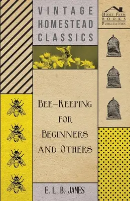 Bienenhaltung für Anfänger und andere - Bee-Keeping For Beginners And Others