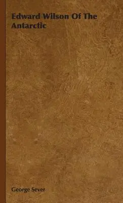 Edward Wilson aus der Antarktis - Edward Wilson Of The Antarctic
