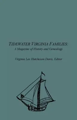 Familien aus Tidewater Virginia: Eine Zeitschrift für Geschichte und Genealogie, Band 1, Mai 1992-Feb 1993 - Tidewater Virginia Families: A Magazine of History and Genealogy, Volume 1, May 1992-Feb 1993