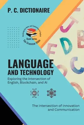 Sprache und Technologie - Erforschung der Schnittmenge von Englisch, Blockchain und KI: Die Schnittstelle von Innovation und Kommunikation - Language and Technology-Exploring the Intersection of English, Blockchain, and AI: The Intersection of Innovation and Communication