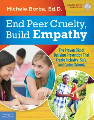 Grausamkeiten unter Gleichaltrigen beenden, Empathie aufbauen: Die 6 bewährten Methoden der Mobbingprävention, die integrative, sichere und fürsorgliche Schulen schaffen - End Peer Cruelty, Build Empathy: The Proven 6rs of Bullying Prevention That Create Inclusive, Safe, and Caring Schools