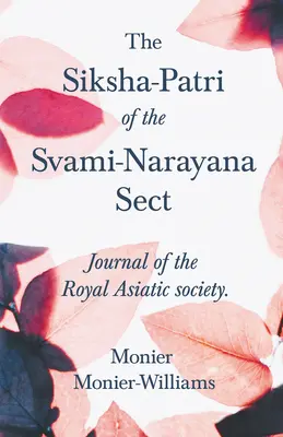 Das Siksha-Patri der Svami-Narayana-Sekte: Zeitschrift der Königlichen Asiatischen Gesellschaft - The Siksha-Patri of the Svami-Narayana Sect: Journal of the Royal Asiatic Society