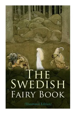 Das schwedische Märchenbuch (illustrierte Ausgabe) - The Swedish Fairy Book (Illustrated Edition)