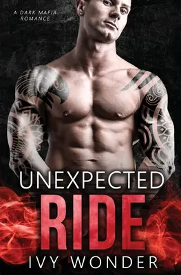 Unerwartete Fahrt: Eine dunkle Mafia-Romanze - Unexpected Ride: A Dark Mafia Romance