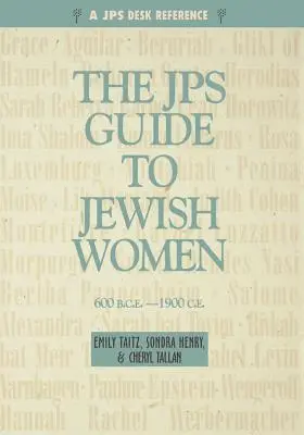 JPS-Führer zu jüdischen Frauen: 600 v. Chr. - 1900 n. Chr. - JPS Guide to Jewish Women: 600 Bce-1900 Ce