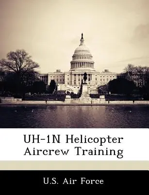 Ausbildung von Uh-1N-Hubschrauber-Besatzungen - Uh-1N Helicopter Aircrew Training