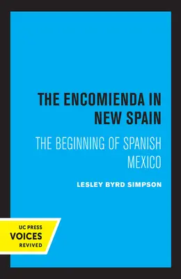 Die Encomienda in Neuspanien: Die Anfänge des spanischen Mexiko - The Encomienda in New Spain: The Beginning of Spanish Mexico