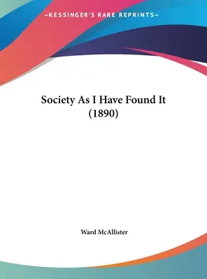 Die Gesellschaft, wie ich sie vorgefunden habe (1890) - Society As I Have Found It (1890)