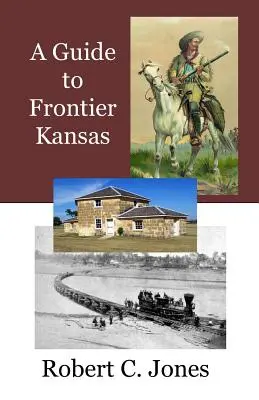 Ein Führer durch das Grenzland von Kansas - A Guide to Frontier Kansas