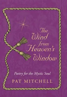 Der Wind vom Fenster des Himmels: Poesie für die mystische Seele - The Wind from Heaven's Window: Poetry for the Mystic Soul