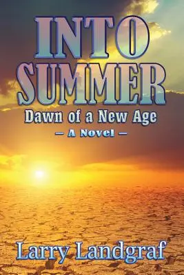 In den Sommer hinein: Aufbruch in ein neues Zeitalter - Into Summer: Dawn of a New Age