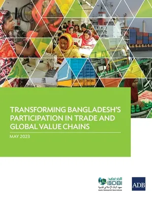 Transformation der Beteiligung Bangladeschs am Handel und an globalen Wertschöpfungsketten - Transforming Bangladesh's Participation in Trade and Global Value Chains