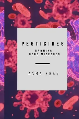 Pestizide - schädigen gute Mikroben - Pesticides - Harming Good Microbes