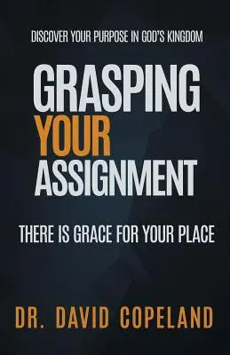 Erfassen Sie Ihre Aufgabe: Es gibt Gnade für deinen Platz - Grasping Your Assignment: There is Grace for Your Place