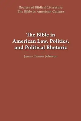 Die Bibel im amerikanischen Recht, in der Politik und in der politischen Rhetorik - The Bible in American Law, Politics, and Political Rhetoric