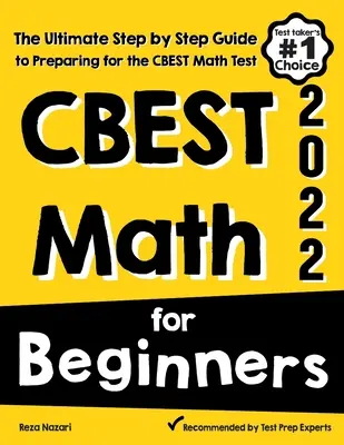 CBEST Mathe für Einsteiger: Die ultimative Schritt-für-Schritt-Anleitung zur Vorbereitung auf den CBEST Mathetest - CBEST Math for Beginners: The Ultimate Step by Step Guide to Preparing for the CBEST Math Test