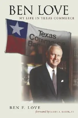 Ben Love: Mein Leben im texanischen Handel - Ben Love: My Life in Texas Commerce