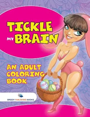 Tickle My Brain (Ein Malbuch für Erwachsene) - Tickle My Brain (An Adult Coloring Book)