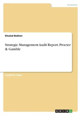 Bericht über die Prüfung des strategischen Managements. Procter & Gamble - Strategic Management Audit Report. Procter & Gamble