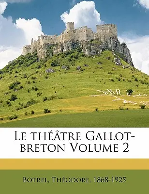 Le thtre Gallot-breton Band 2 - Le thtre Gallot-breton Volume 2
