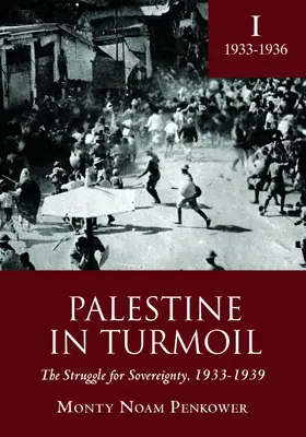 Palästina im Umbruch: Der Kampf um die Souveränität, 1933-1939 (Bd. I) - Palestine in Turmoil: The Struggle for Sovereignty, 1933-1939 (Vol. I)