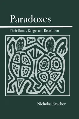 Paradoxien: Ihre Wurzeln, Reichweite und Auflösung - Paradoxes: Their Roots, Range, and Resolution