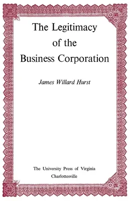 Die Legitimität der Business Corporation im Recht der Vereinigten Staaten, 1780-1970 - The Legitimacy of the Business Corporation in the Law of the United States, 1780-1970