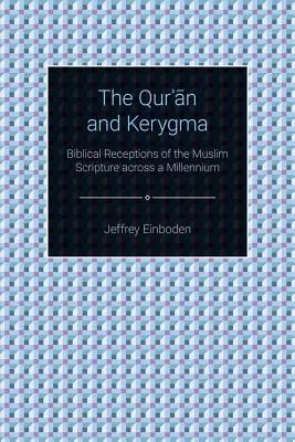 Der Koran und das Kerygma: Biblische Rezeptionen der muslimischen Schrift über ein Jahrtausend hinweg - The Quran and Kerygma: Biblical Receptions of the Muslim Scripture across a Millennium