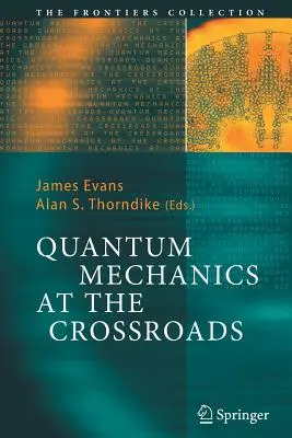 Quantenmechanik am Scheideweg: Neue Perspektiven aus Geschichte, Philosophie und Physik - Quantum Mechanics at the Crossroads: New Perspectives from History, Philosophy and Physics