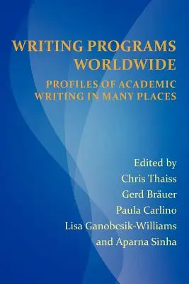Schreibprogramme weltweit: Profile des akademischen Schreibens an vielen Orten - Writing Programs Worldwide: Profiles of Academic Writing in Many Places