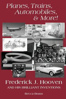 Flugzeuge, Züge, Automobile und mehr! Frederick J. Hooven und seine genialen Erfindungen - Planes, Trains, Automobiles, & More!: Frederick J. Hooven and His Brilliant Inventions